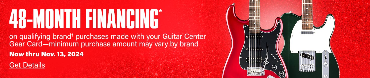 48 Month Financing on qualifying brand purchases made with our Guitar Center Gear Card. Minimum purchase amount may vary by brand. Now thru November 13, 2024. Get details.