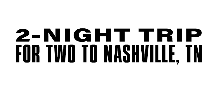 Two night trip for two to Nashville TN.