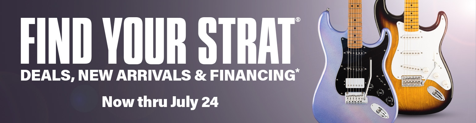Find Your Strat. Deals, New Arrivals and Financing. Now thru July 24.