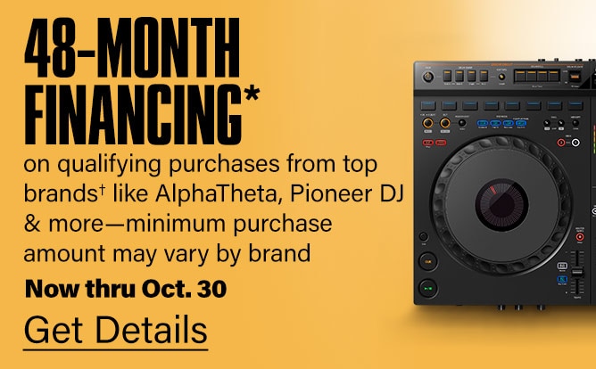 48-Month Financing* on qualifying purchases from top brands* like AlphaTheta, Pioneer DJ & more made with your Guitar Center Gear Card-minimum purchase amount may vary by brand. Now thru Oct. 30