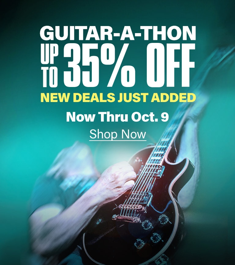 Guitar-A-Thon. Up to 35 percent off. New deals just added. Now thru Oct.9. Shop now.